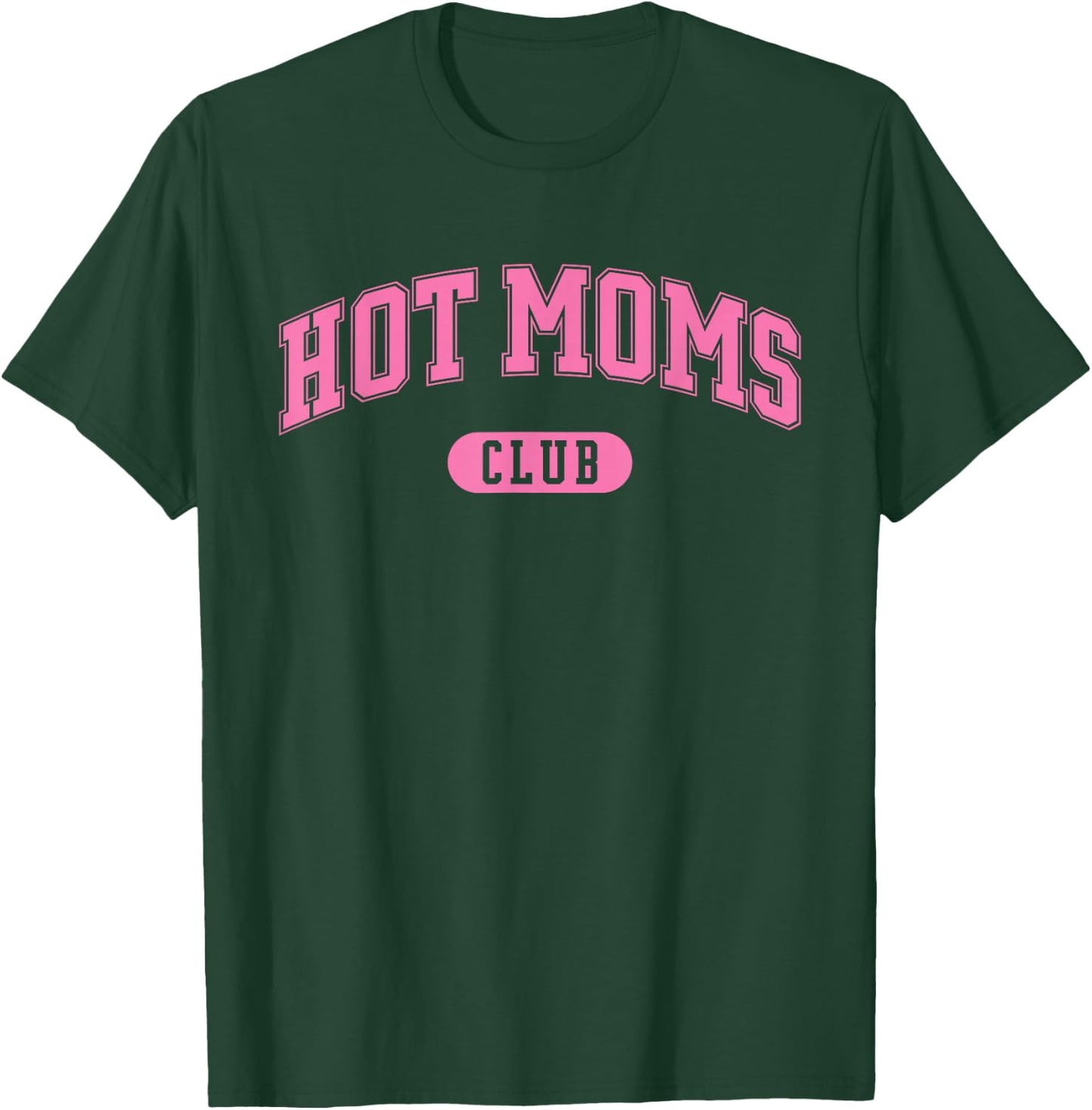 HOT Moms Club T-Shirt - T-Shirt | Forest