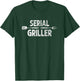 Serial Griller BBQ Distressed Grill master Chef T-Shirt - T-Shirt | Forest
