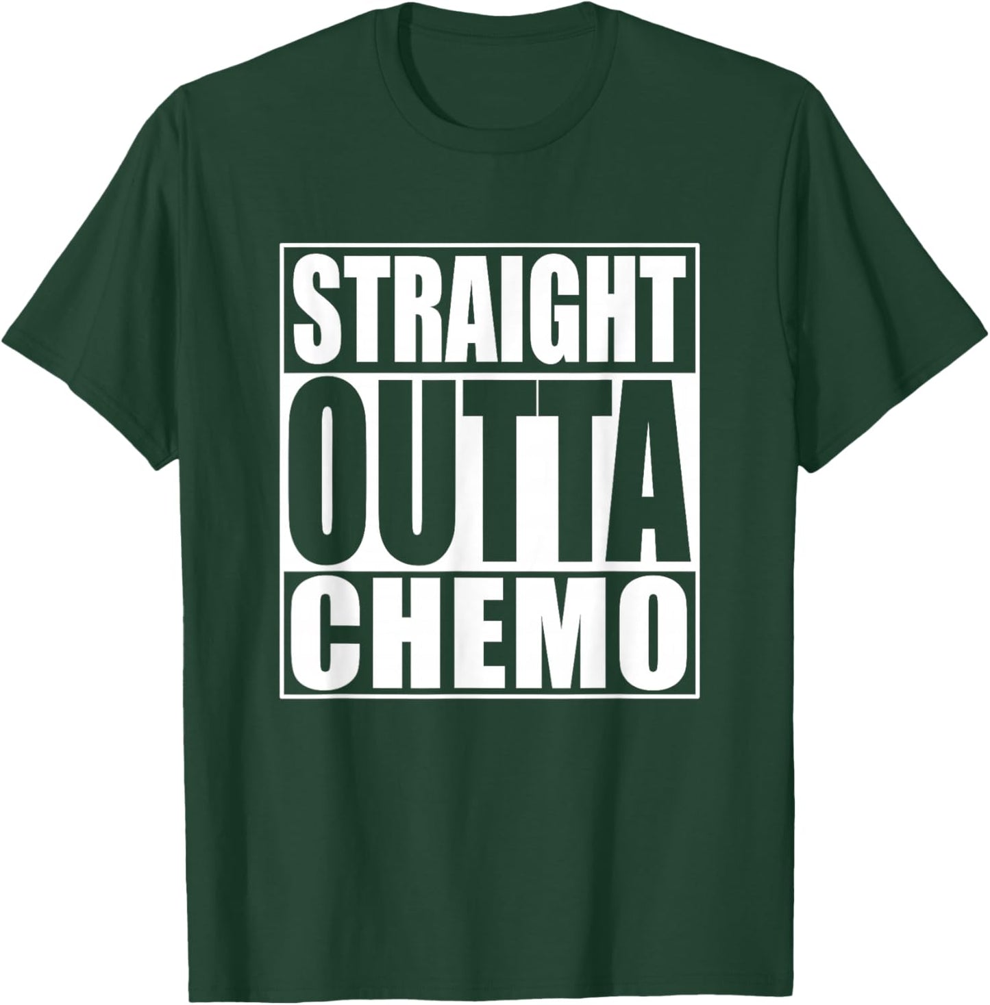 Straight Outta Chemo T-Shirt - T-Shirt | Forest