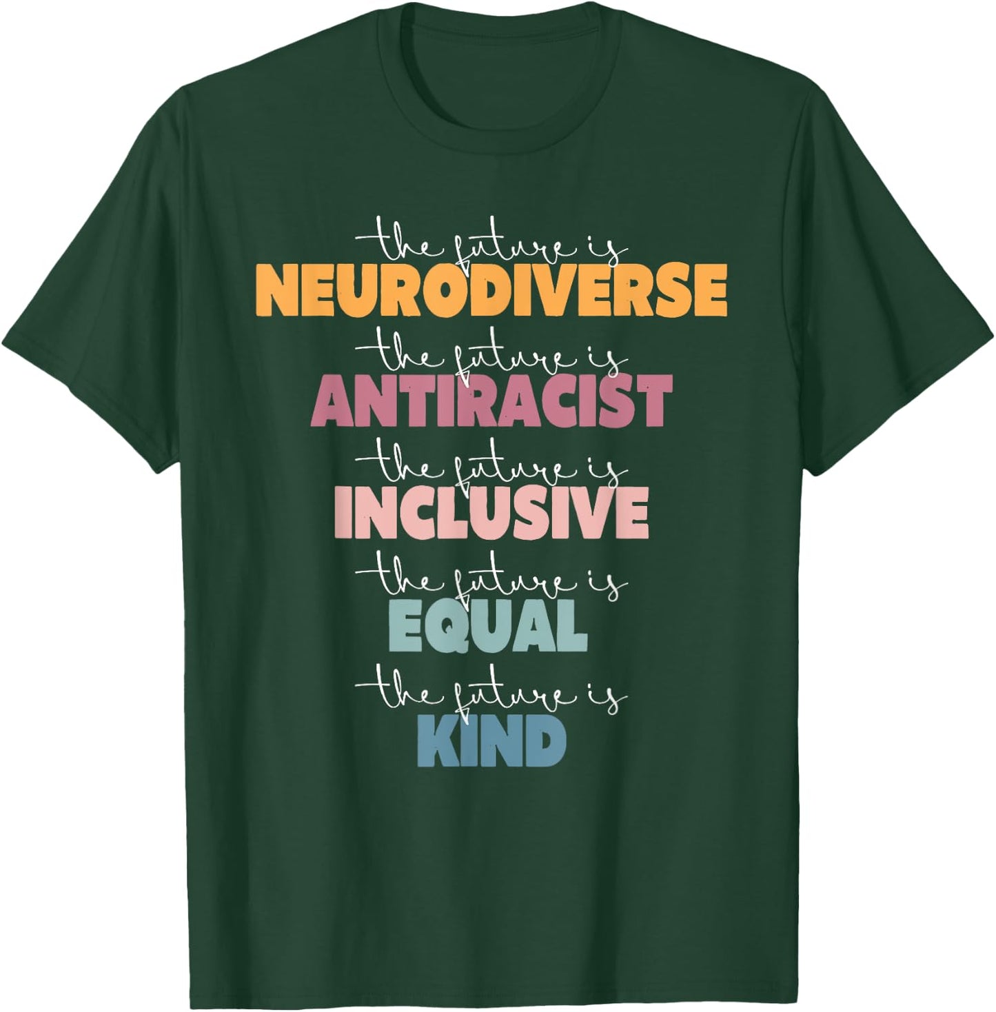 The Future Is Neurodiverse Antiracist Inclusive Equal Kind A T-Shirt - T-Shirt | Forest