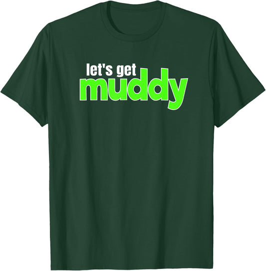 Off-Road Racing Mud Bogging Lets Get Muddy Mudding T-Shirt - T-Shirt | Forest