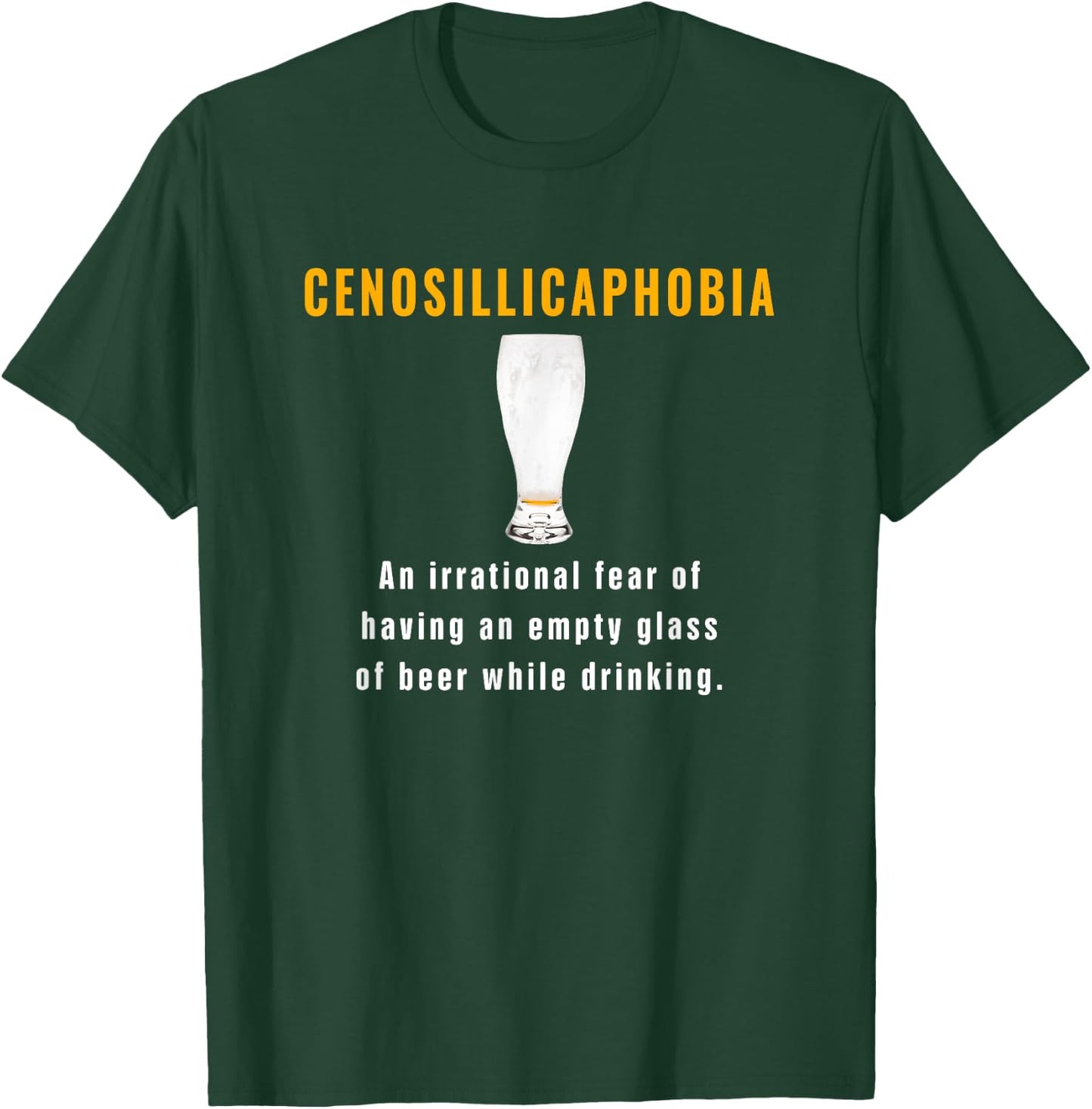 Cenosillicaphobia Fear Of Empty Beer Glass While Drinking T-Shirt - T-Shirt | Forest