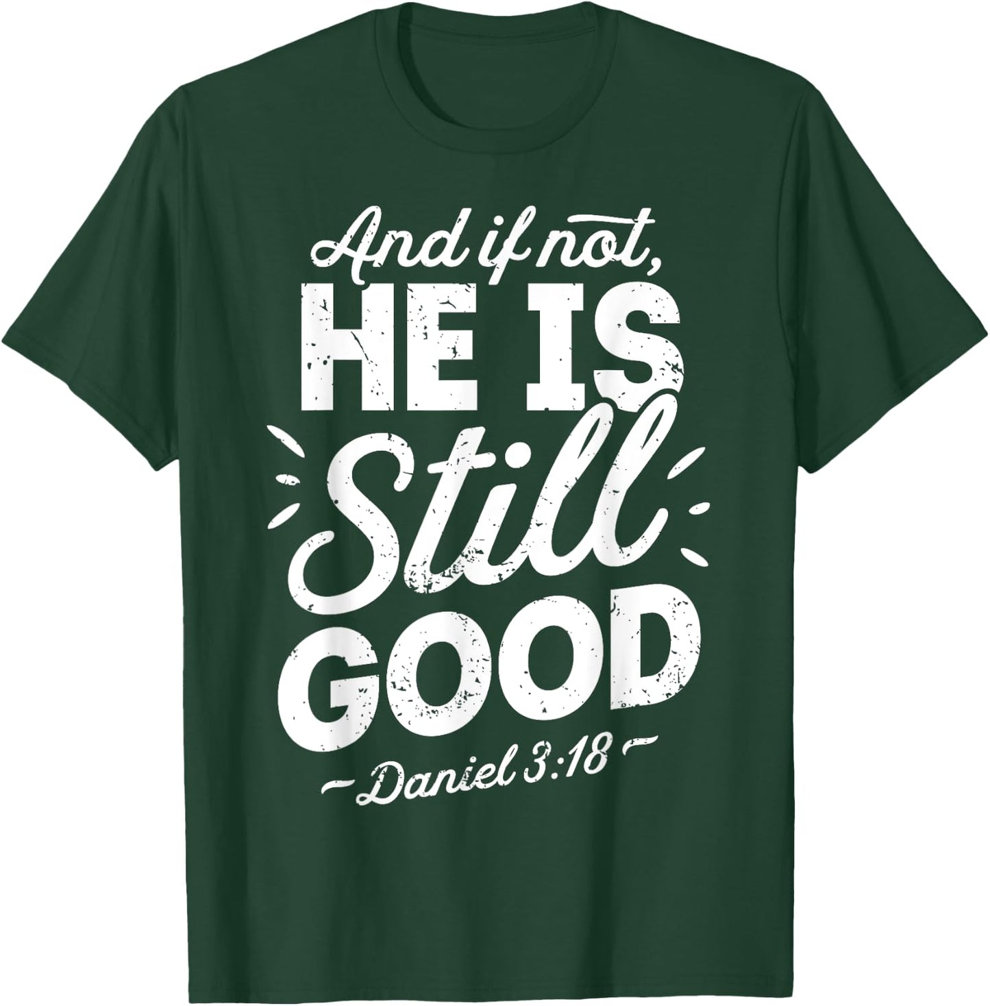 And If Not He Is Still Good Christian Men Women Religious T-Shirt - T-Shirt | Forest
