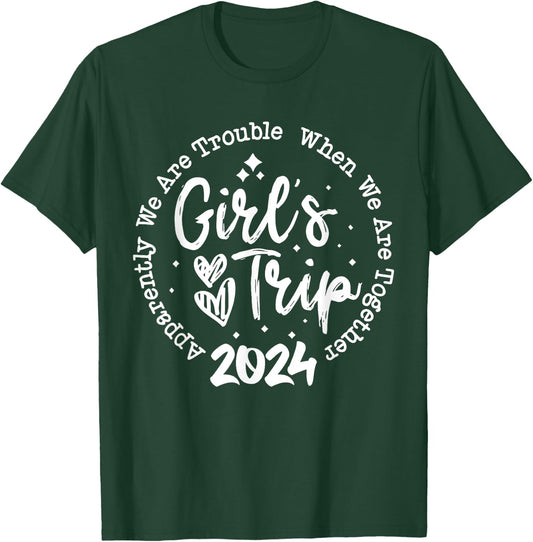 Girls trip 2024 apparently are trouble when we are together T-Shirt - T-Shirt | Forest