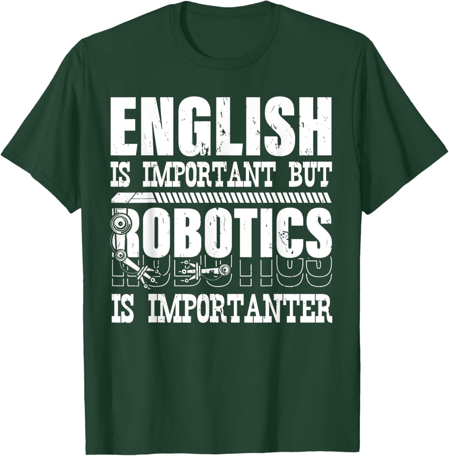 English Is Important But Robotics Is Importanter Engineering T-Shirt - T-Shirt | Forest
