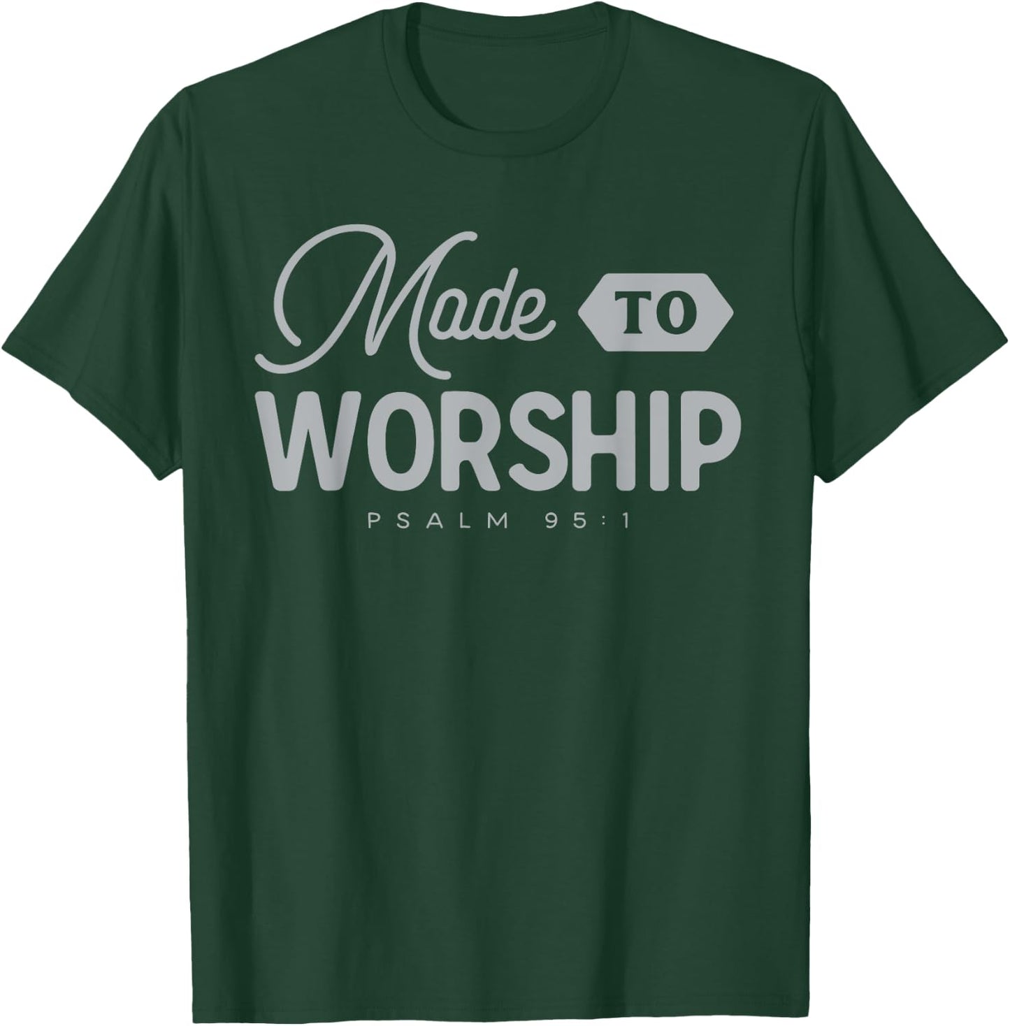 Made To Worship T-Shirt - T-Shirt | Forest