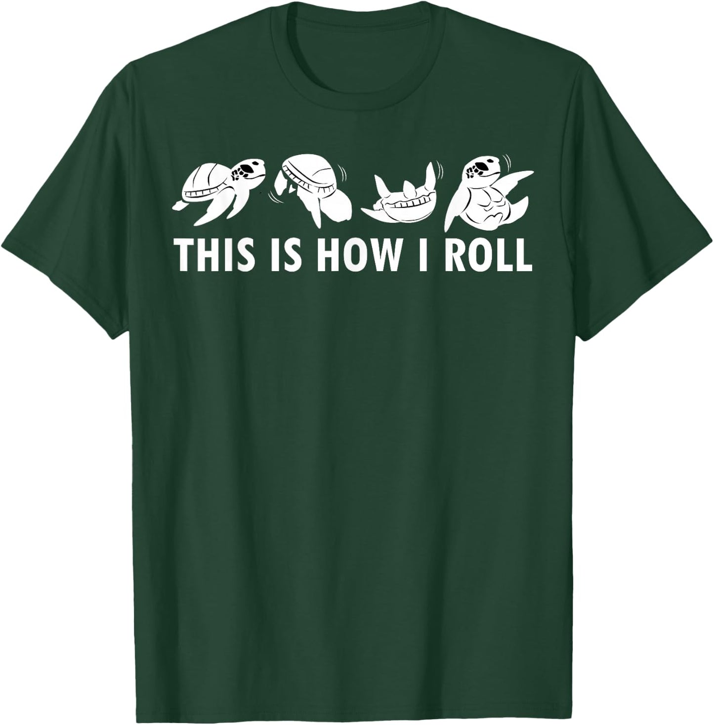 This Is How I Roll Sea Turtle Clothes Outfit Gift Sea Turtle T-Shirt - T-Shirt | Forest