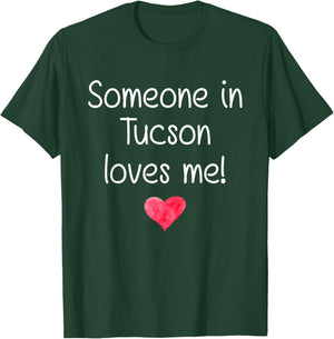 Someone In TUCSON AZ ARIZONA Loves Me City Home Roots Gift T-Shirt - T-Shirt | Forest