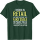 Retail Worker Funny Phrase Saying Salesperson Cashier Gift T-Shirt - T-Shirt | Forest