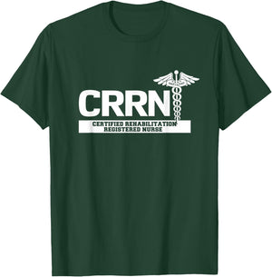 CRRN Certified Rehabilitation Registered Nurse Hospital T-Shirt - T-Shirt | Forest