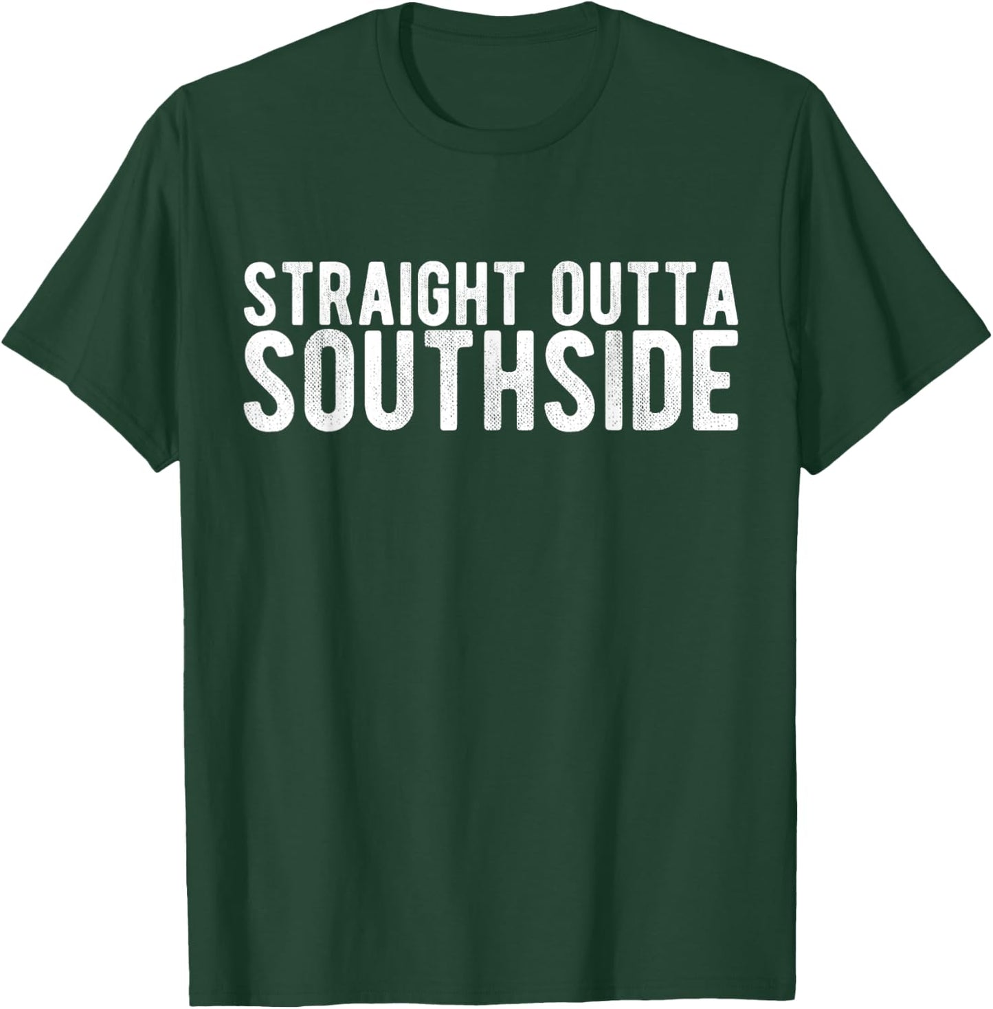 Straight Outta Southside T-Shirt - T-Shirt | Forest