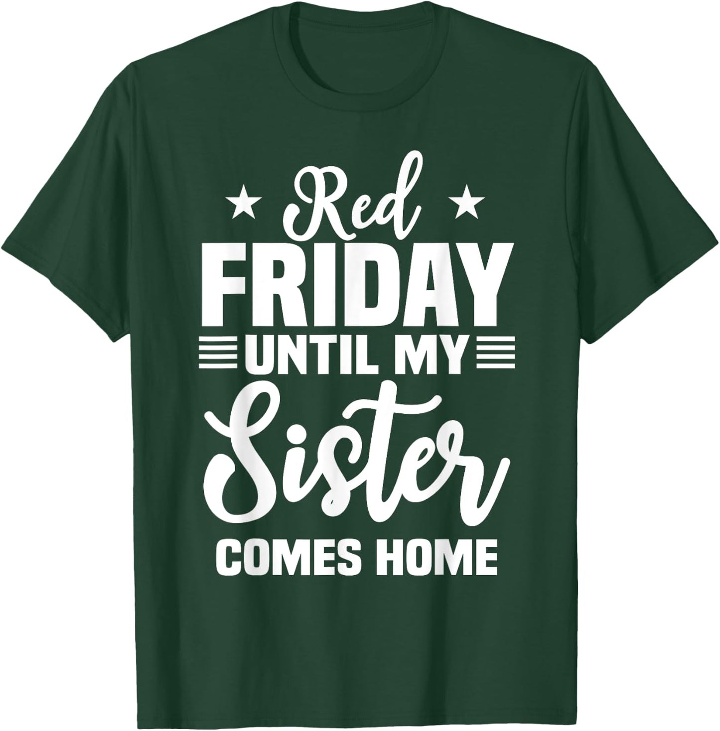 Red Friday Until My Sister Comes Home Military Deployed T-Shirt - T-Shirt | Forest
