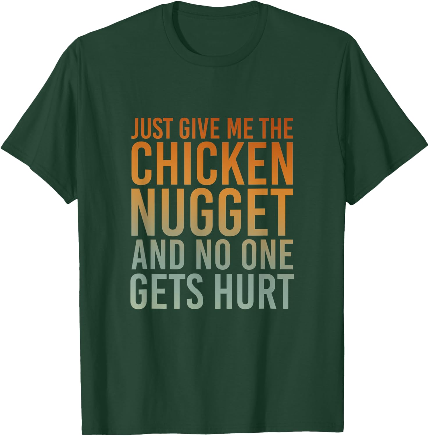 Just Give Me The Chicken Nugget Thanksgiving T-Shirt - T-Shirt | Forest