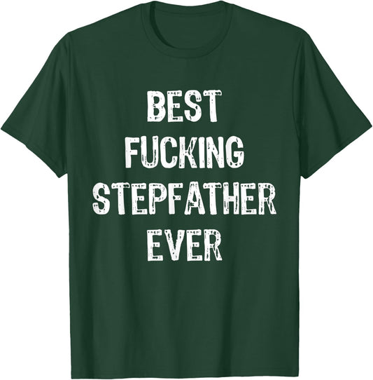 Best Fucking Stepfather Ever Men Cool Family Gifts Stepdad T-Shirt - T-Shirt | Forest