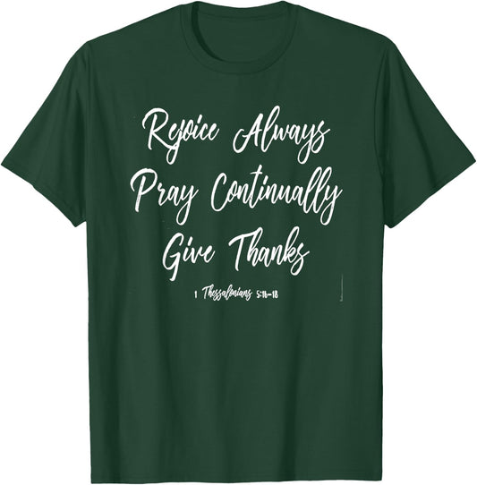 Thessalonians 5:16-18 Rejoice Pray Giving Thanks Men Wiomen T-Shirt - T-Shirt | Forest