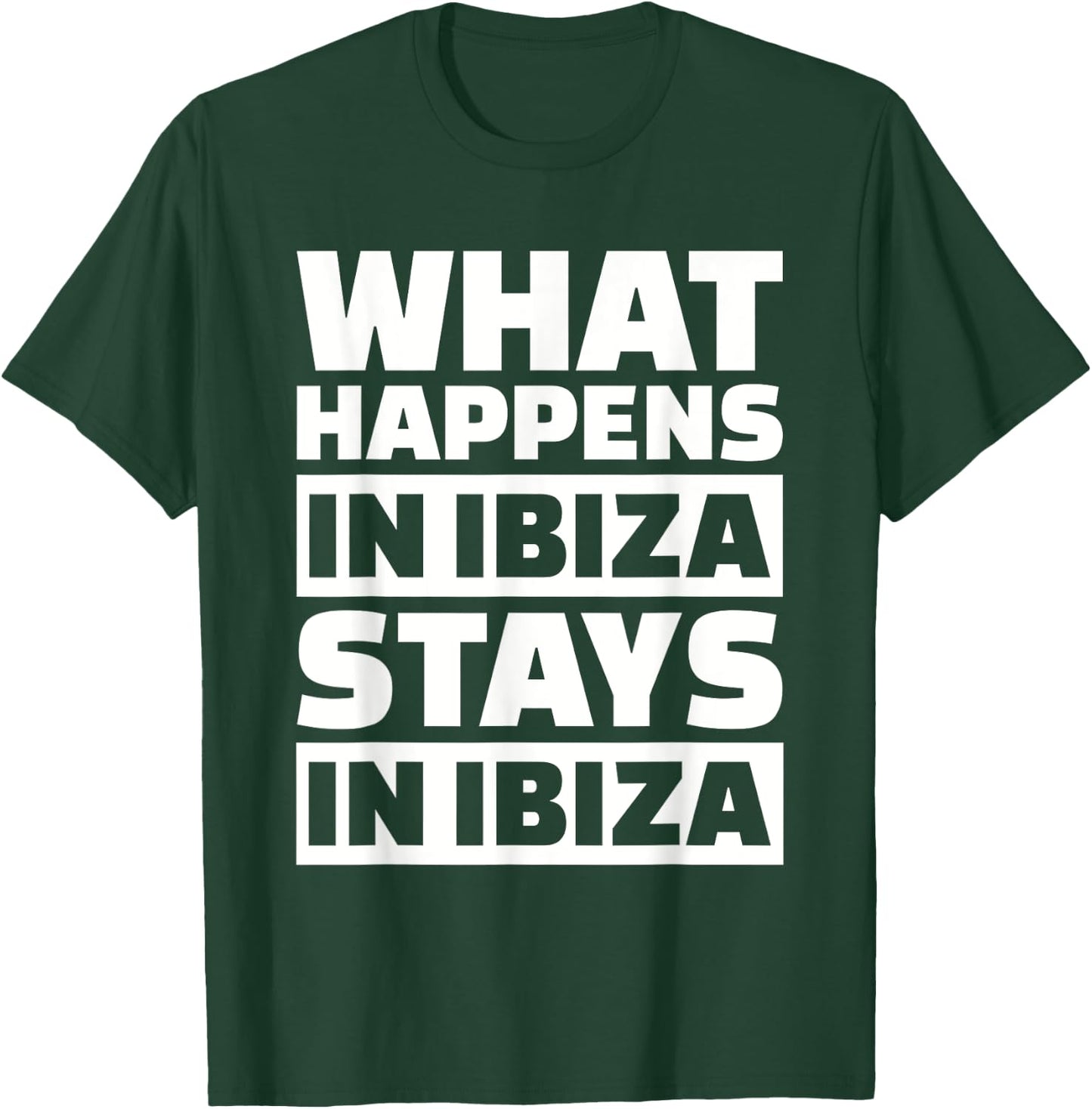 What happens in Ibiza stays in Ibiza T-Shirt - T-Shirt | Forest