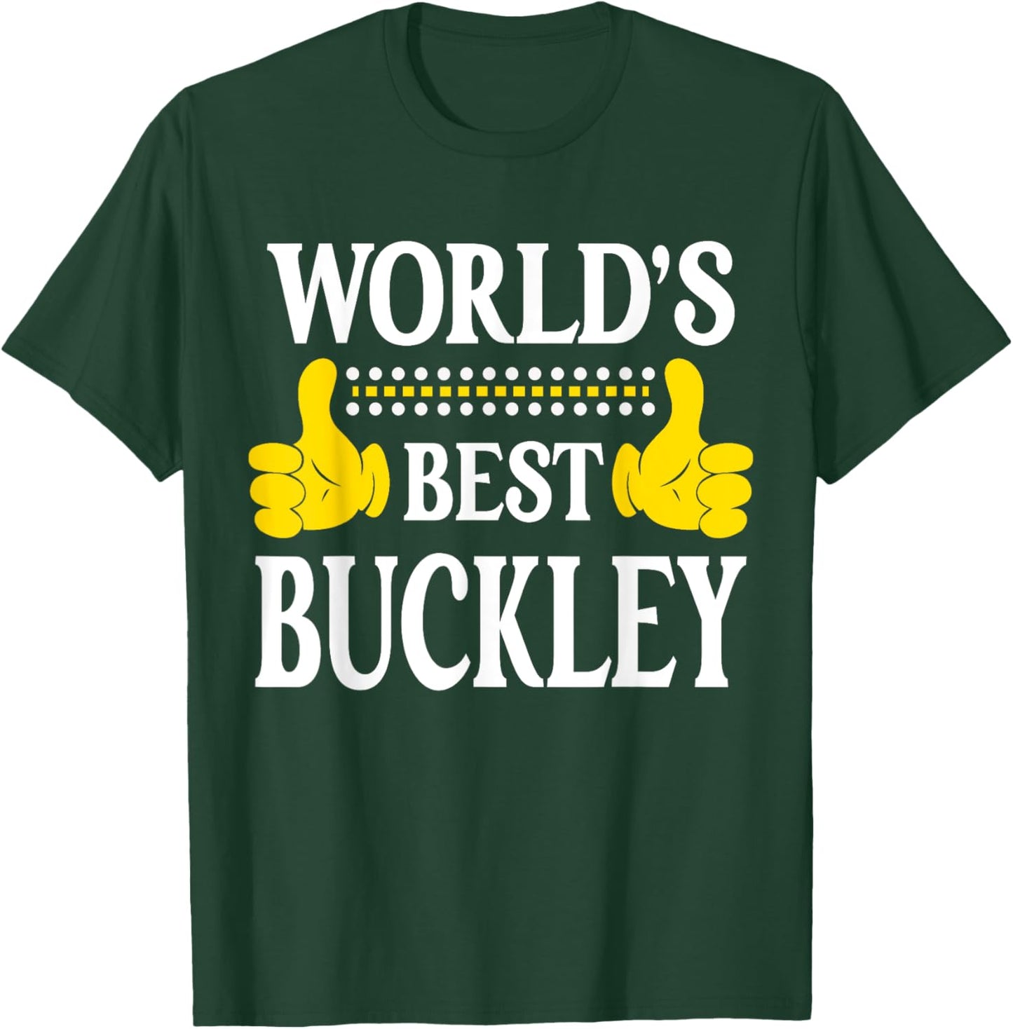 Buckley Surname Team Family Last Name World's Best Buckley T-Shirt - T-Shirt | Forest
