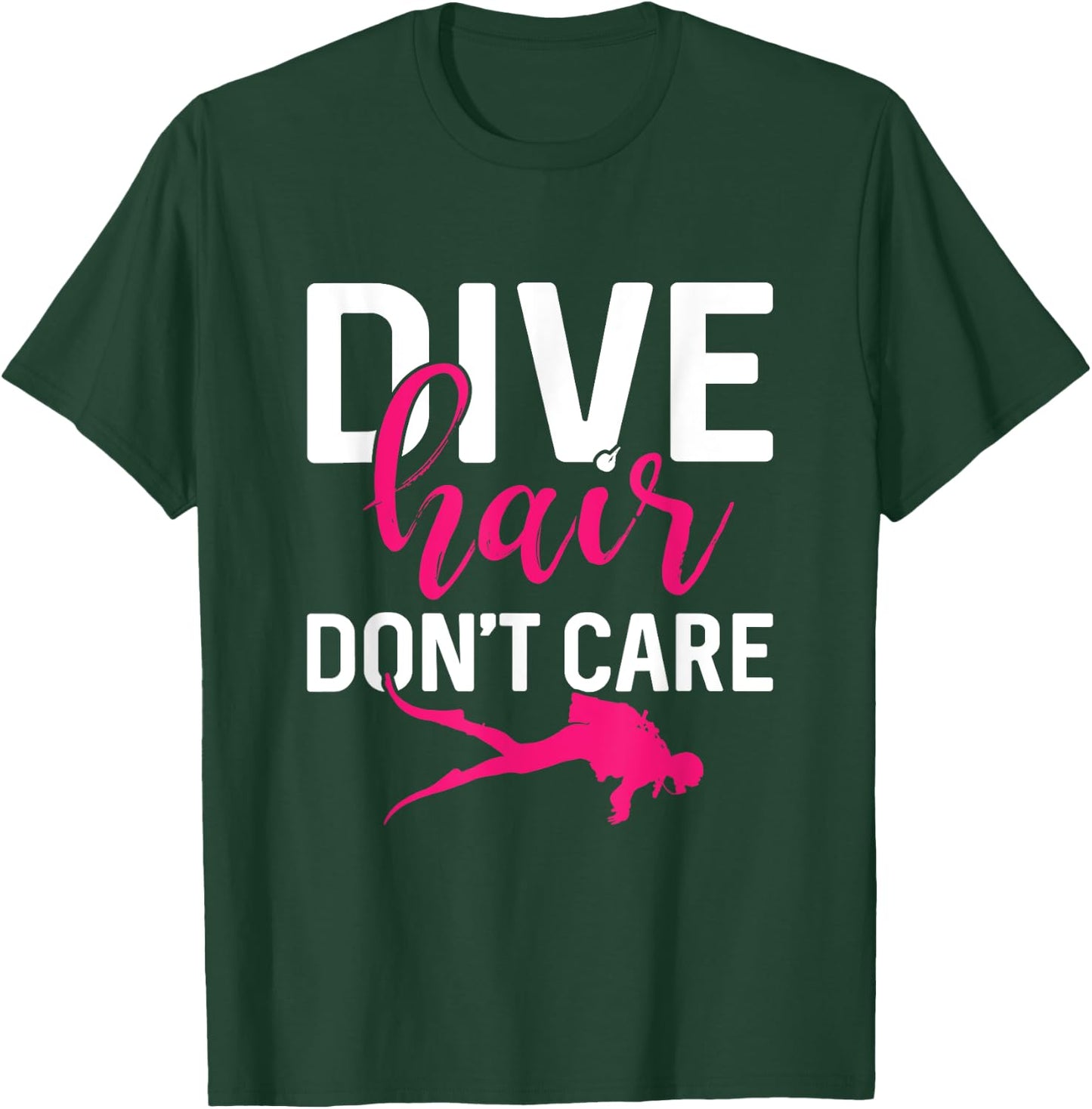 Dive Hair Don't Care Funny Scuba Diving Dive Diver Women T-Shirt - T-Shirt | Forest