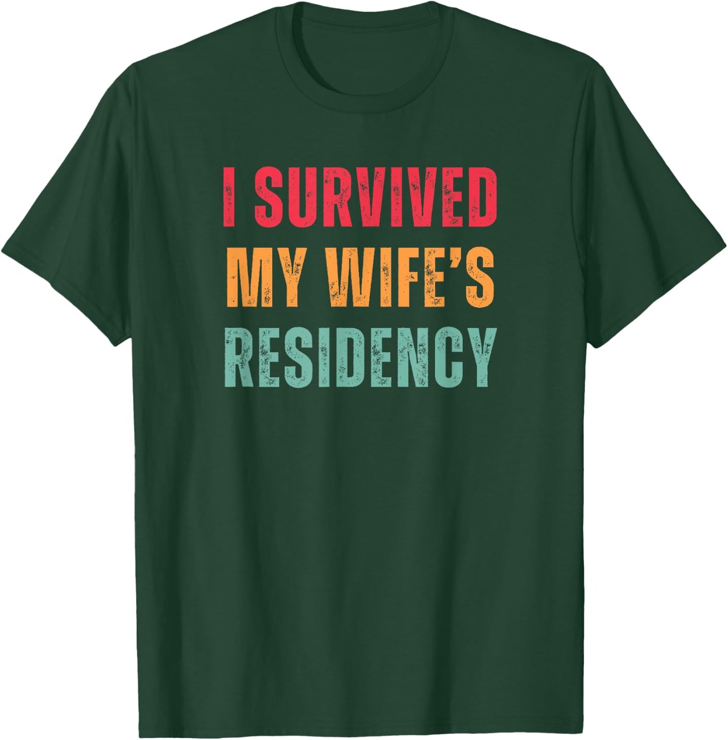 Funny Husband I Survived My Wife's Residency Graduation T-Shirt - T-Shirt | Forest