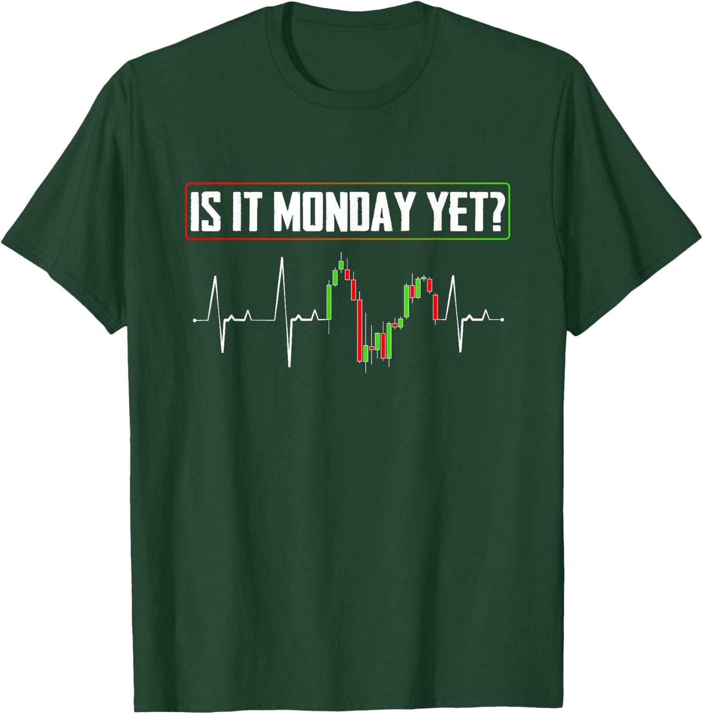 Is it Monday Yet Investor Day Trading T-Shirt - T-Shirt | Forest