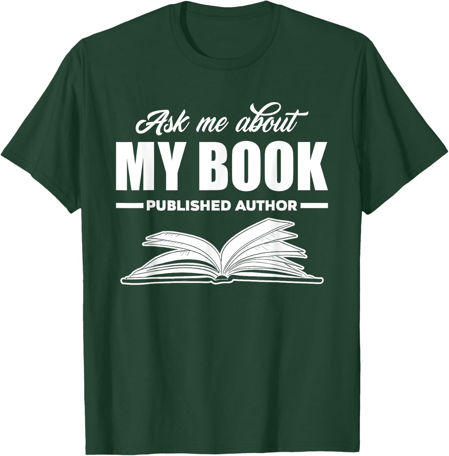 Ask Me About My Book Published Author Writer Gift T-Shirt - T-Shirt | Forest