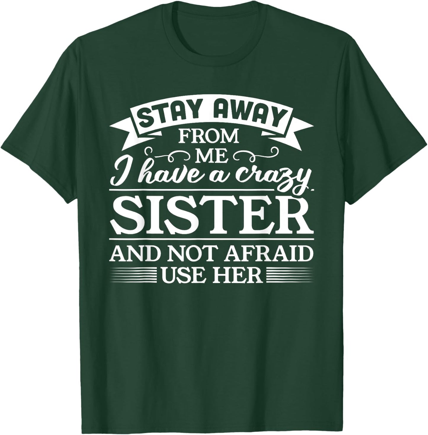 I have a crazy sister Gift Brother Gift T-Shirt - T-Shirt | Forest