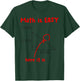 Math Is Easy Here It Is Funny Math Teacher Student Gift Men Women Girls Kids T-Shirt - T-Shirt | Forest