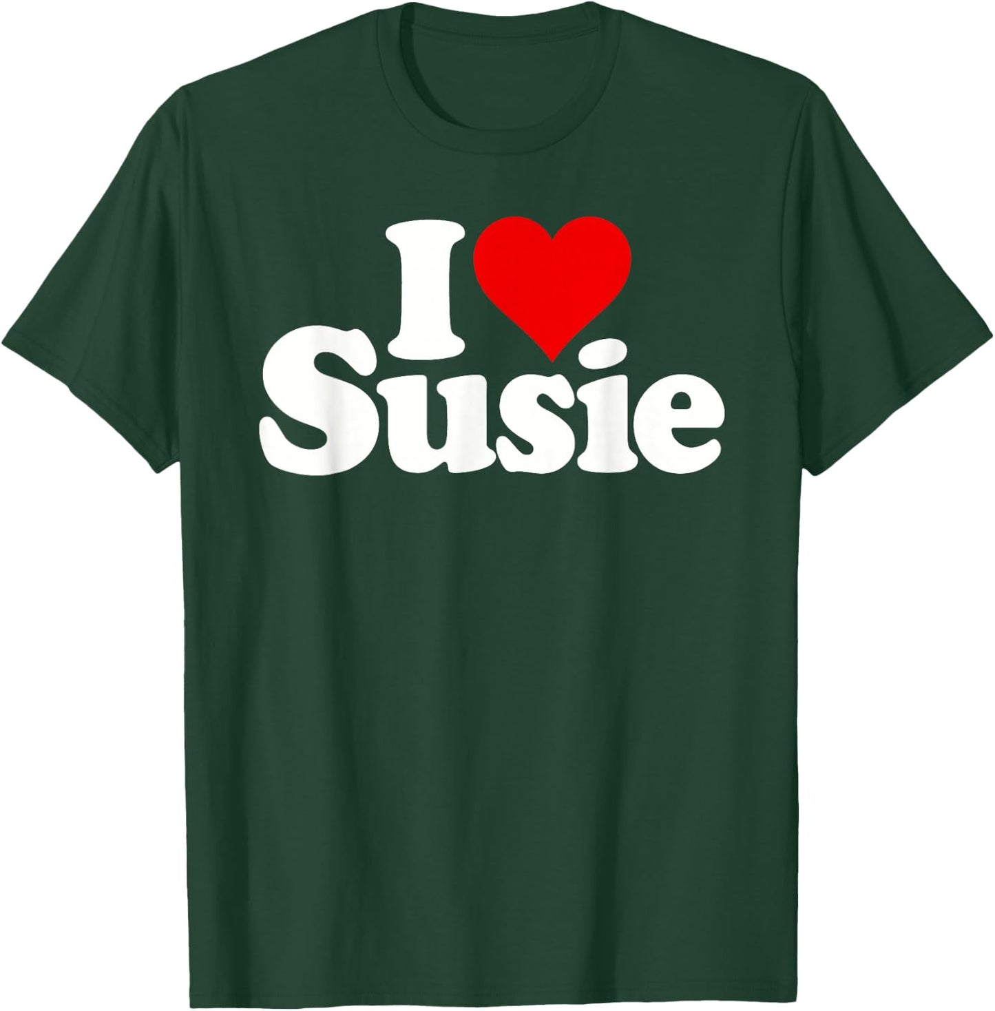 I Love Heart Susie Suzy Susan T-Shirt - T-Shirt | Forest