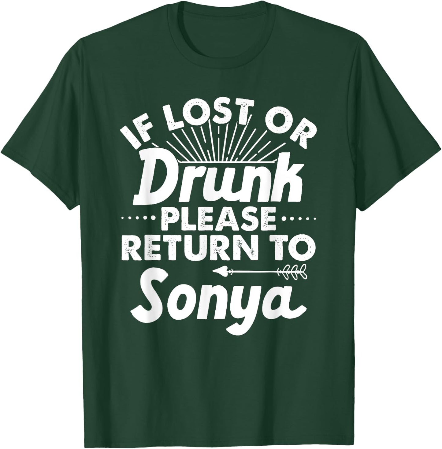 If Lost Or Drunk Please Return To SONYA Gift Name Women T-Shirt - T-Shirt | Forest