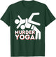 Murder Yoga - Funny Wrestling & Wrestler T-Shirt - T-Shirt | Forest