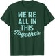 Were All In This Together Social Distancing Quarantine Gift T-Shirt - T-Shirt | Forest