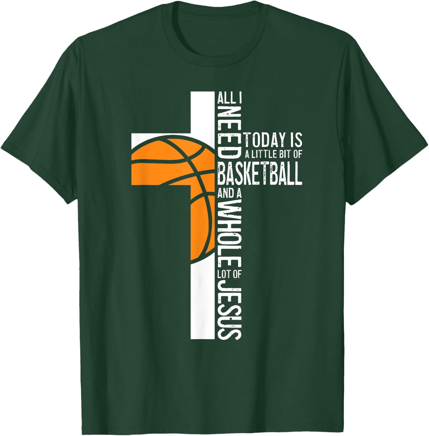 Basketball All I Need Is Basketball And Jesus Christian T-Shirt - T-Shirt | Forest