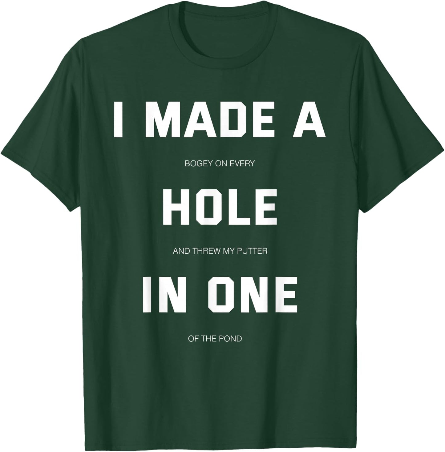 I did a hole in one fun golf T-Shirt - T-Shirt | Forest