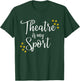 Theatre Is My Sport Musical Drama Teen Girls Youth Kids T-Shirt - T-Shirt | Forest