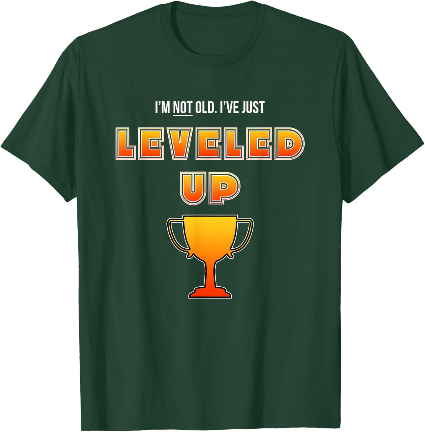 I'm Not Old I've Just Leveled Up - Funny Gamers Birthday T-Shirt - T-Shirt | Forest