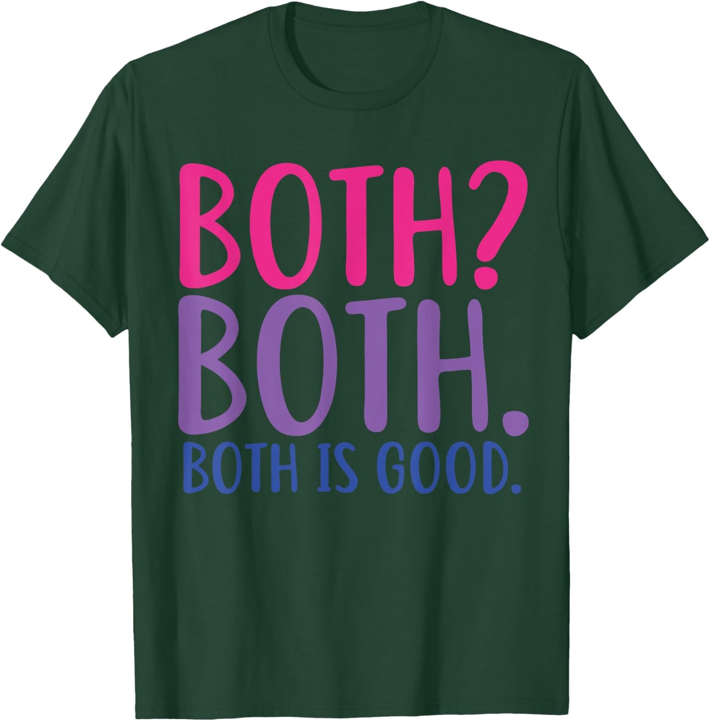Both? Both. Both Is Good Funny Bisexual Pride T-Shirt - T-Shirt | Forest