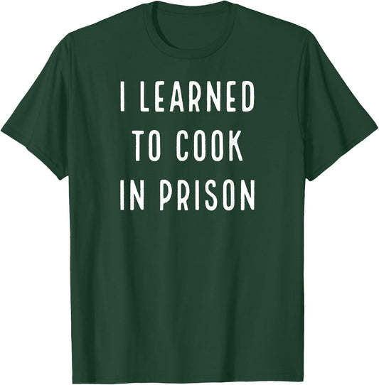 Funny Kitchen Worker Food Services Chef Line Cook Prison T-Shirt - T-Shirt | Forest