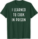 Funny Kitchen Worker Food Services Chef Line Cook Prison T-Shirt - T-Shirt | Forest