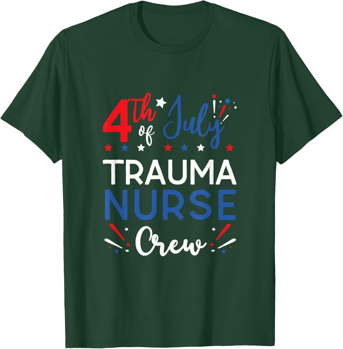 4th of July Trauma Nurse Crew Stars and Stripes Fireworks Women Men T-Shirt - T-Shirt | Forest