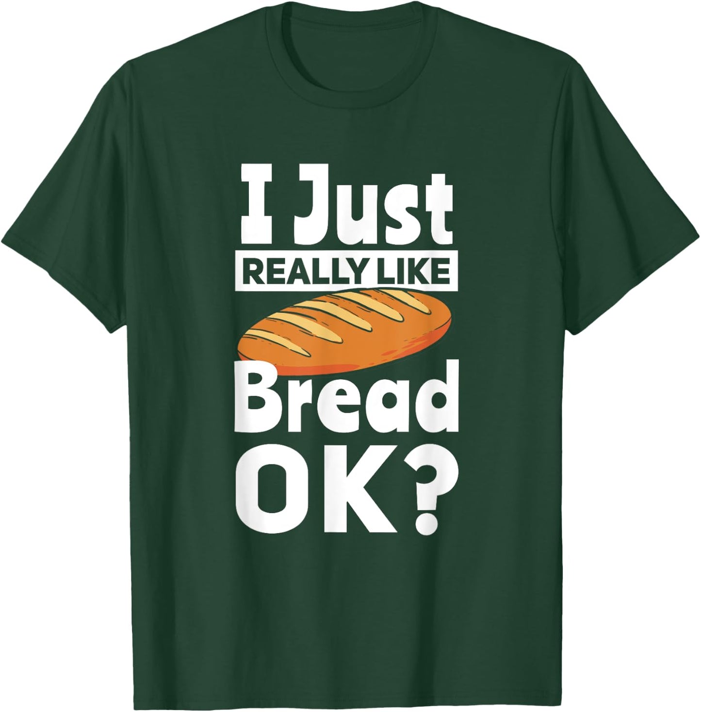Bread Baking I Like Baker T-Shirt - T-Shirt | Forest