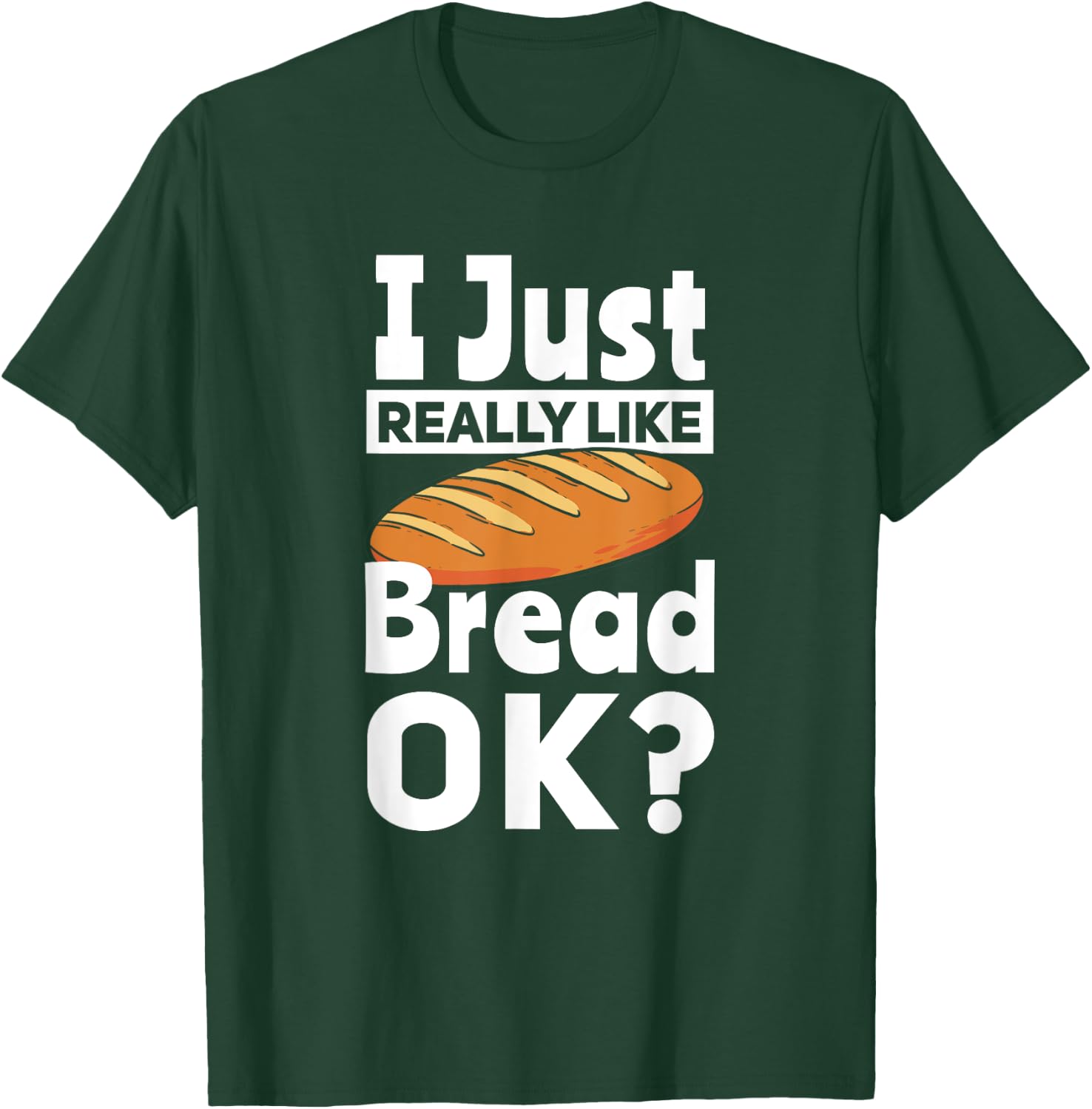 Bread Baking I Like Baker T-Shirt - T-Shirt | Forest