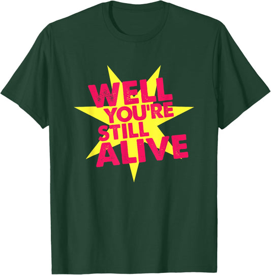 Well You're Still Alive Pop Colors 90s Retro Vintage T-Shirt - T-Shirt | Forest
