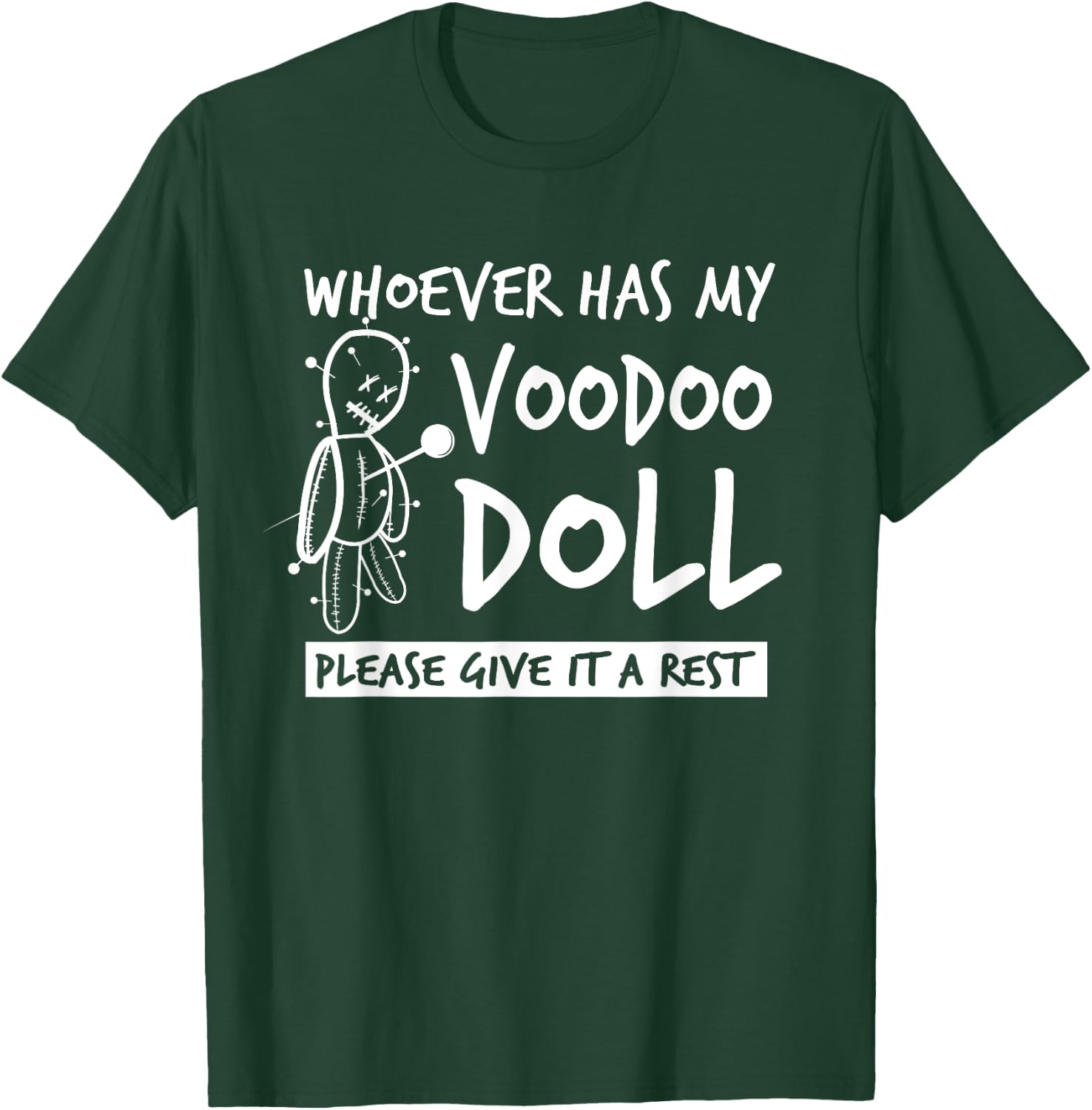 Whoever Has My Voodoo Doll Give It A Rest | Bad Karma Joke T-Shirt - T-Shirt | Forest