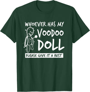 Whoever Has My Voodoo Doll Give It A Rest | Bad Karma Joke T-Shirt - T-Shirt | Forest