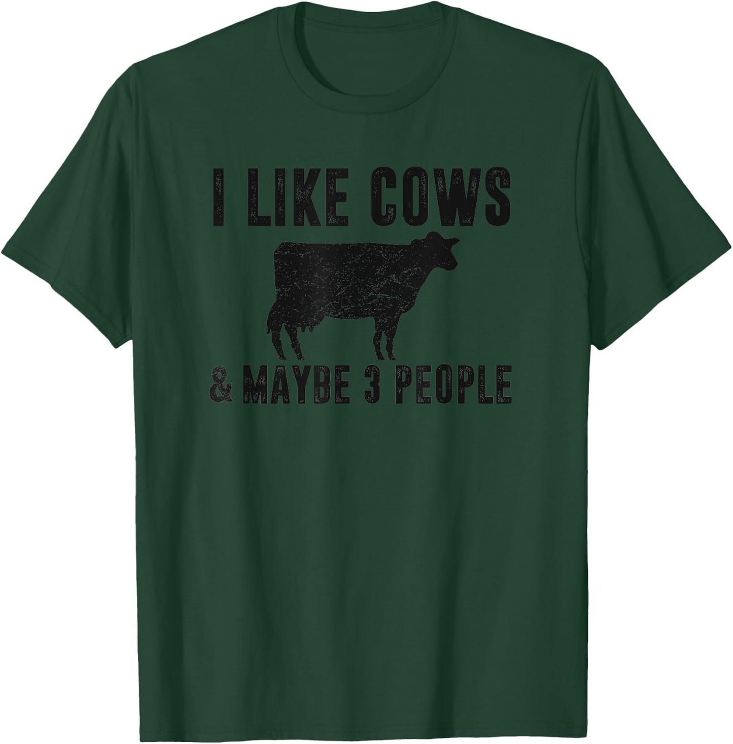 I Like Cows & Maybe 3 People Funny Quote Dairy Cow Graphic T-Shirt - T-Shirt | Forest