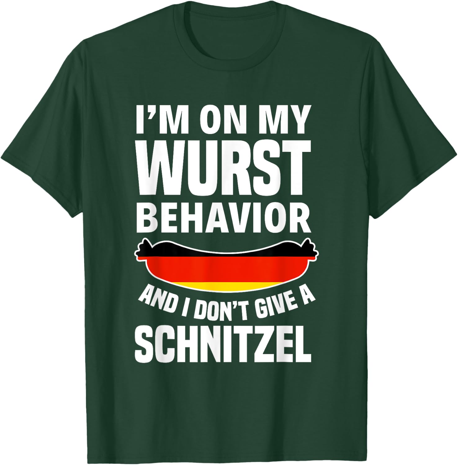 I am on my sausage behaviour I give no schnitzel T-Shirt - T-Shirt | Forest
