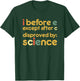 I Before E Except After C Disproved By Science Funny English T-Shirt - T-Shirt | Forest