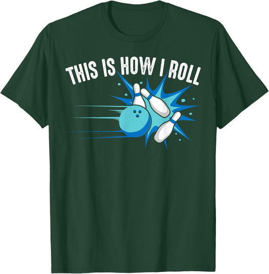 Funny This Is How I Roll Bowling Gift Women League T-Shirt - T-Shirt | Forest