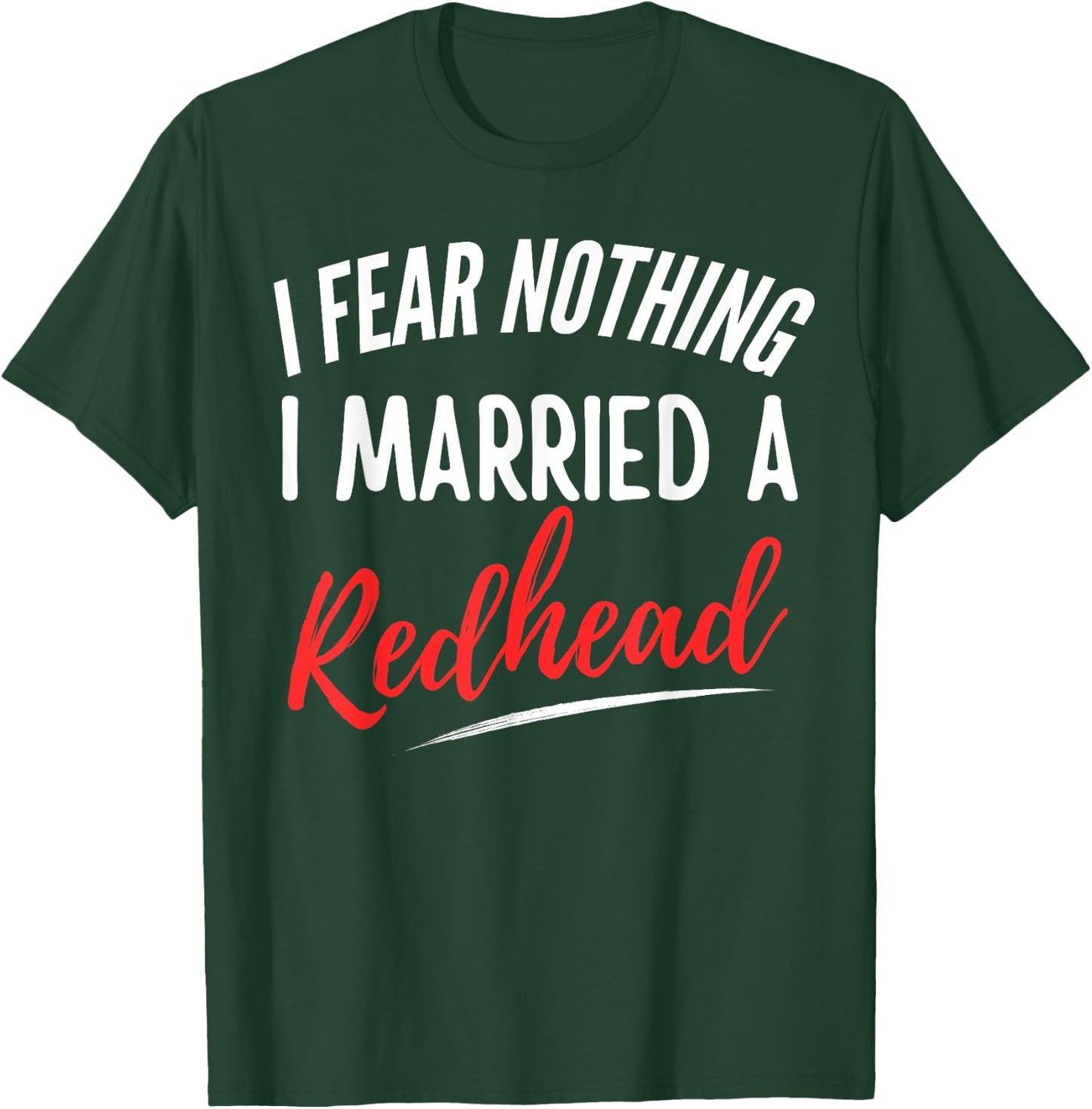 I Fear Nothing I Married A Redhead Funny Husband T-Shirt - T-Shirt | Forest