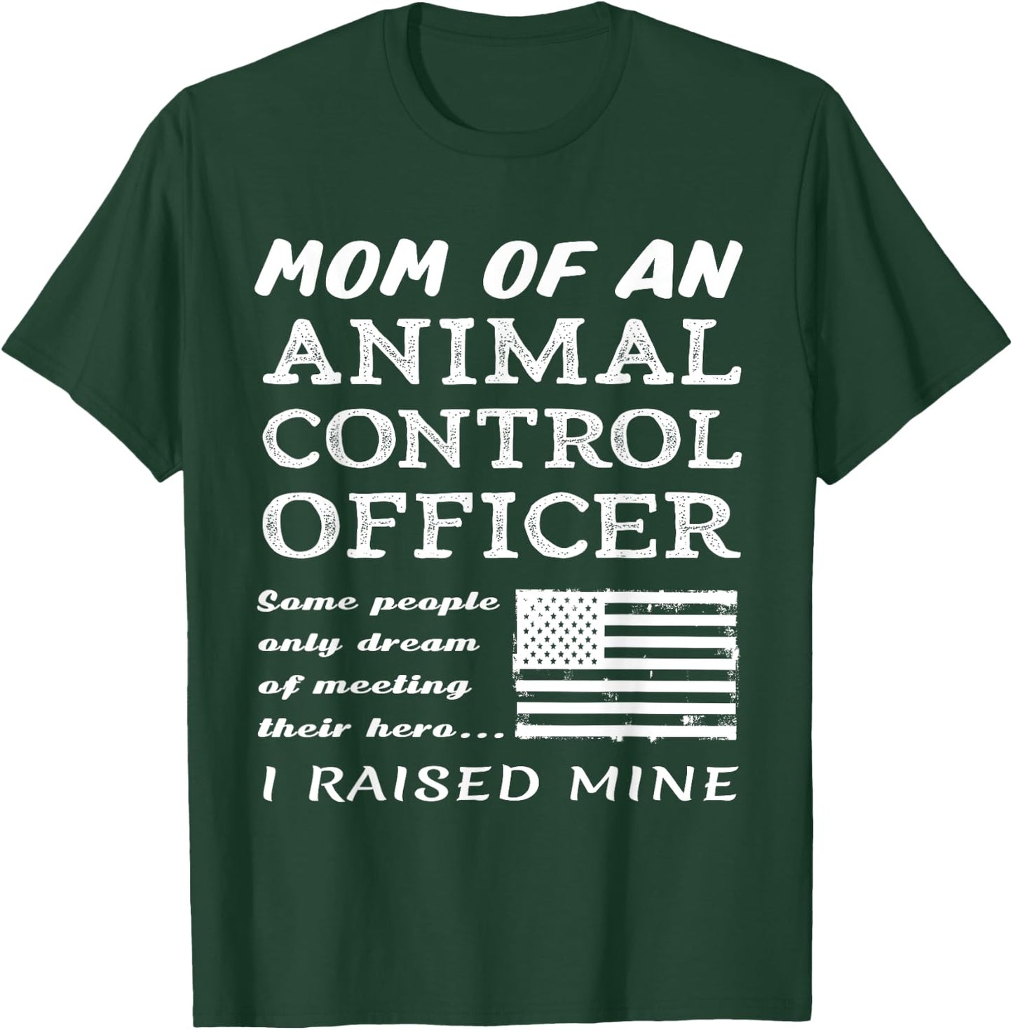 Proud Mom Of An Animal Control Officer Mother Son Daughter T-Shirt - T-Shirt | Forest
